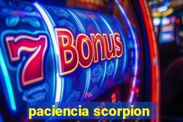 paciencia scorpion